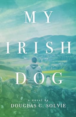 My Irish Dog (My Irish Dog Series Book 1)