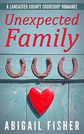 Amish Romance: Unexpected Family (A Lancaster County Courtship Romance) by Abigail Fisher — free amish romance Kindle book
