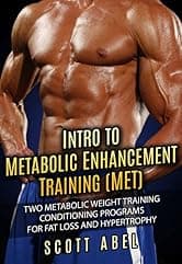 Intro to Metabolic Enhancement Training (MET): Two Metabolic Weight Training Conditioning Programs for Fat Loss and Muscle Gain