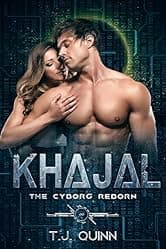 Khajal: A Cyborg's fighting machine first and only Mate (The Cyborgs Reborn Series Book 1)