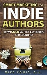 Smart Marketing for Indie Authors: How I Sold my First 1,563 Books and Counting!
