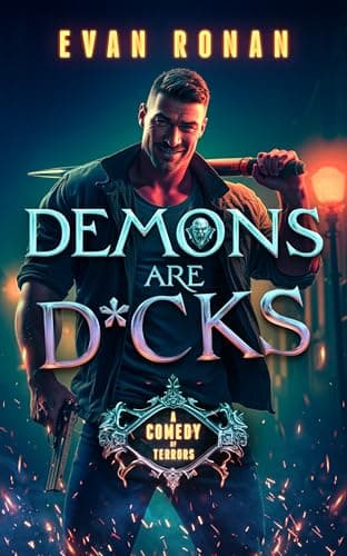 Demons Are D*cks: A Comedy of Terrors (Nick Archer Slayer Series Book 1)