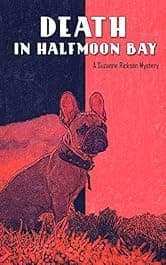 Death in Halfmoon Bay: A Traditional Mystery (A Suzanne Rickson Mystery Book 1)