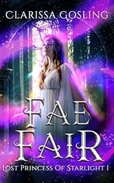 Fae Fair: A young adult portal fantasy (Lost Princess of Starlight Book 1)