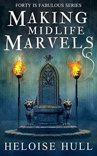 Making Midlife Marvels: A Paranormal Women's Fiction Novel (Forty Is Fabulous Book 4)
