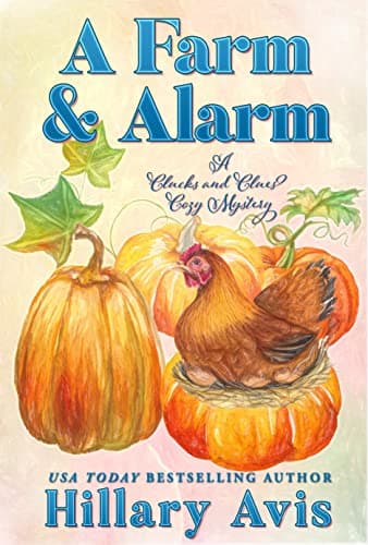 A Farm and Alarm (Clucks and Clues Cozy Mysteries Book 6)