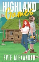 Highland Games: A Grumpy Sunshine, Enemies-to-Lovers, Steamy Romcom (The Kinloch Series Book 1)