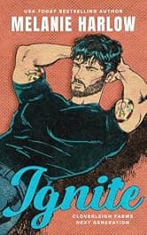 Ignite: A Grumpy Single Dad Romance (Cloverleigh Farms Next Generation Book 1)