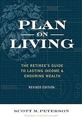 Plan on Living: The Retiree's Guide to Lasting Income and Enduring Wealth
