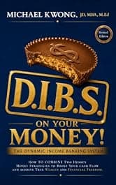 DIBS On Your Money!: The Dynamic Income Banking System, or DIBS, combines two hidden money strategies to boost your cash flow and achieve true wealth and financial freedom.