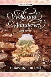 Wells and Wanderers - Amorites (Light of Nations Book 1)