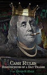 Cash Rules: Reminiscences of a Day Trader - An insider's honest guide to the secretive and lucrative world of day trading