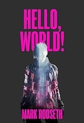 Hello, World!: A captivating AI technothriller