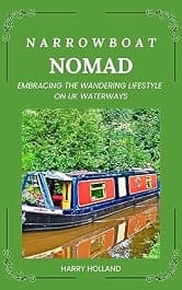 Narrowboat Nomad : Embracing the Wandering Lifestyle on UK Waterways