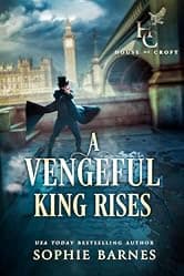 A Vengeful King Rises (House of Croft Book 1)