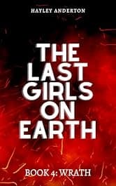 The Last Girls on Earth: Book 4: Wrath