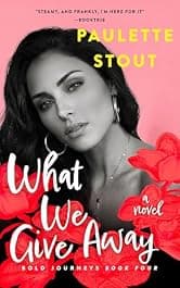 What We Give Away: A Delicious Standalone Novel (Bold Journeys Book 4)