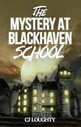 The Mystery at Blackhaven School (PART ONE): a fantasy mystery book for 11 to 14 year olds