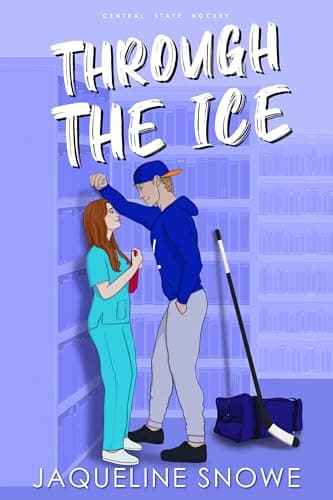 Through the Ice (Central State Hockey Book 1)