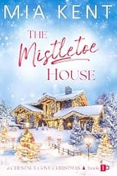 The Mistletoe House (Chestnut Cove Christmas Book 1) by Mia Kent — free christmas romance Kindle book