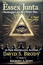 The Essex Junta: Newburyport and the 3 World Wars (Templars in America Series Book 19)