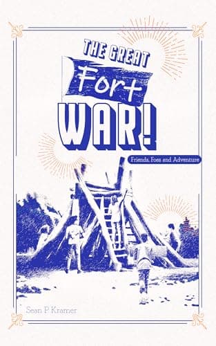 The Great Fort War!: Friends, Foes, and Adventure