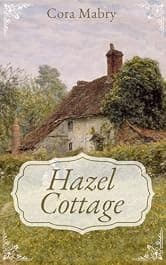 Hazel Cottage: A Clean Christian Regency Romance