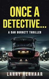 Once a Detective...: A retired NYPD detective becomes a Private Investigator (A Dan Burnett Private Detective Mystery/Thiller)