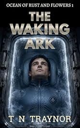 The Waking Ark: A Post-Apocalyptic AI Survival Thriller (The Ocean of Rust and Flowers Book 1)