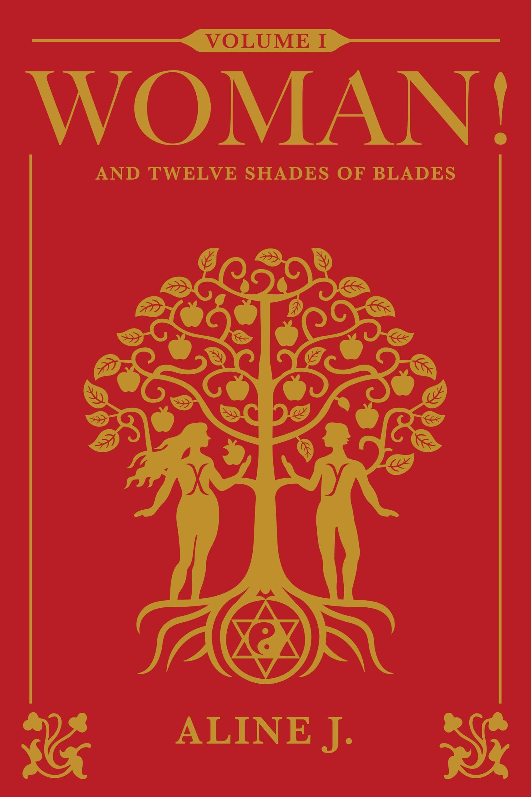 WOMAN! And Twelve Shades of Blades (The Trilogy of Alchemy Book 1)