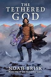The Tethered God (The Shattered Song Book 1)