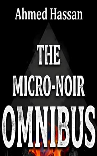 The Micro-Noir Omnibus: 66 Dark Psychological Stories