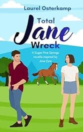 Total Jane Wreck: Grumpy Meets Sunshine, Low Spice but Swoon-Worthy (Sugar Pine Springs)