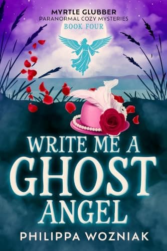 Write Me a Ghost Angel (Myrtle Glubber Paranormal Cozy Mysteries Book 4)