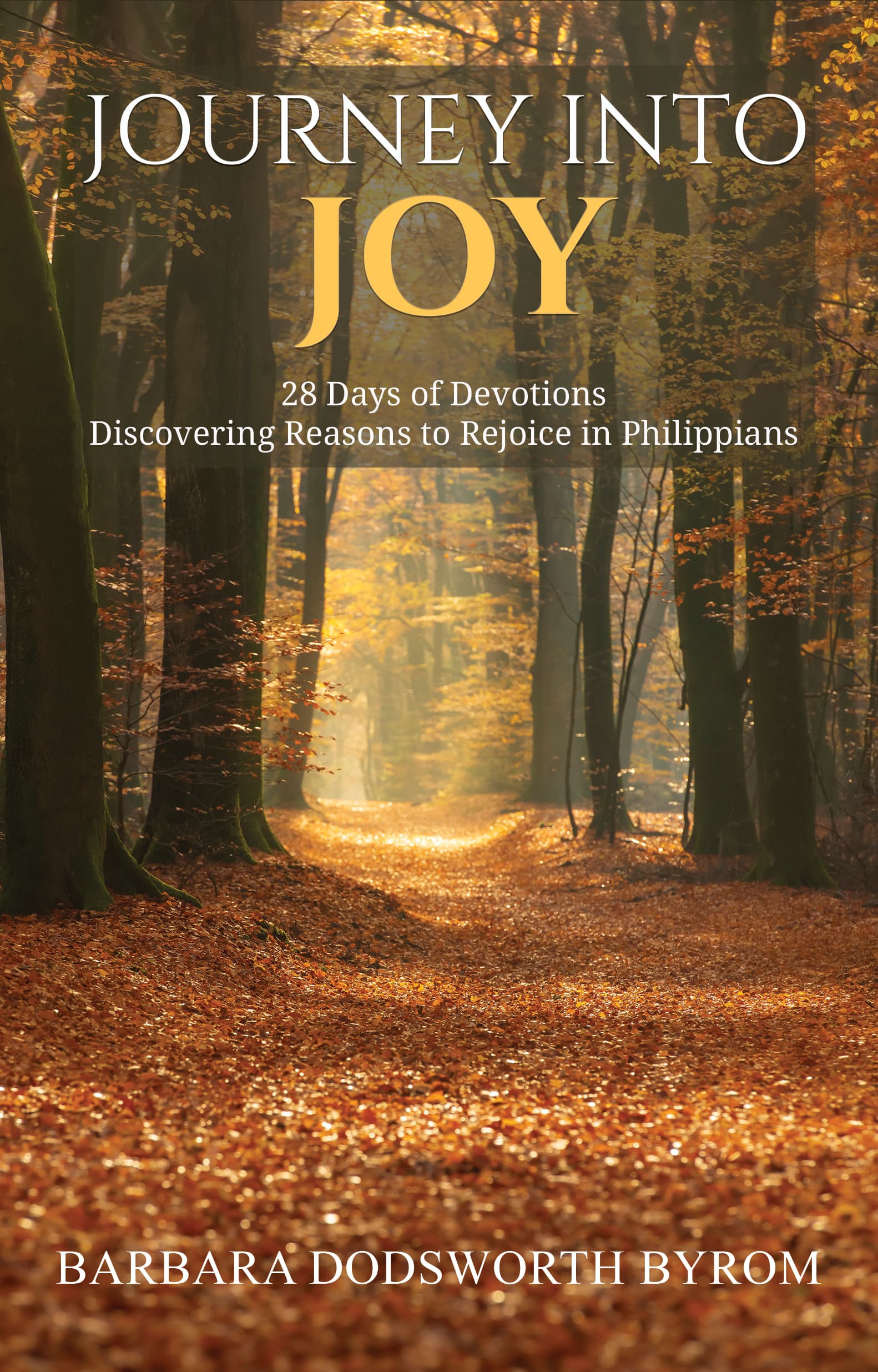 Journey Into Joy: 28 Days of Devotions—Discovering Reasons to Rejoice in Philippians
