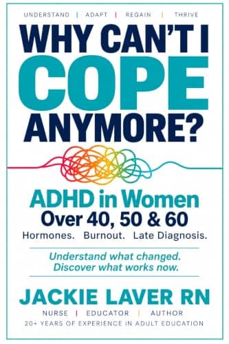 Why Can't I Cope Anymore?: ADHD in Women Over 40, 50 & 60