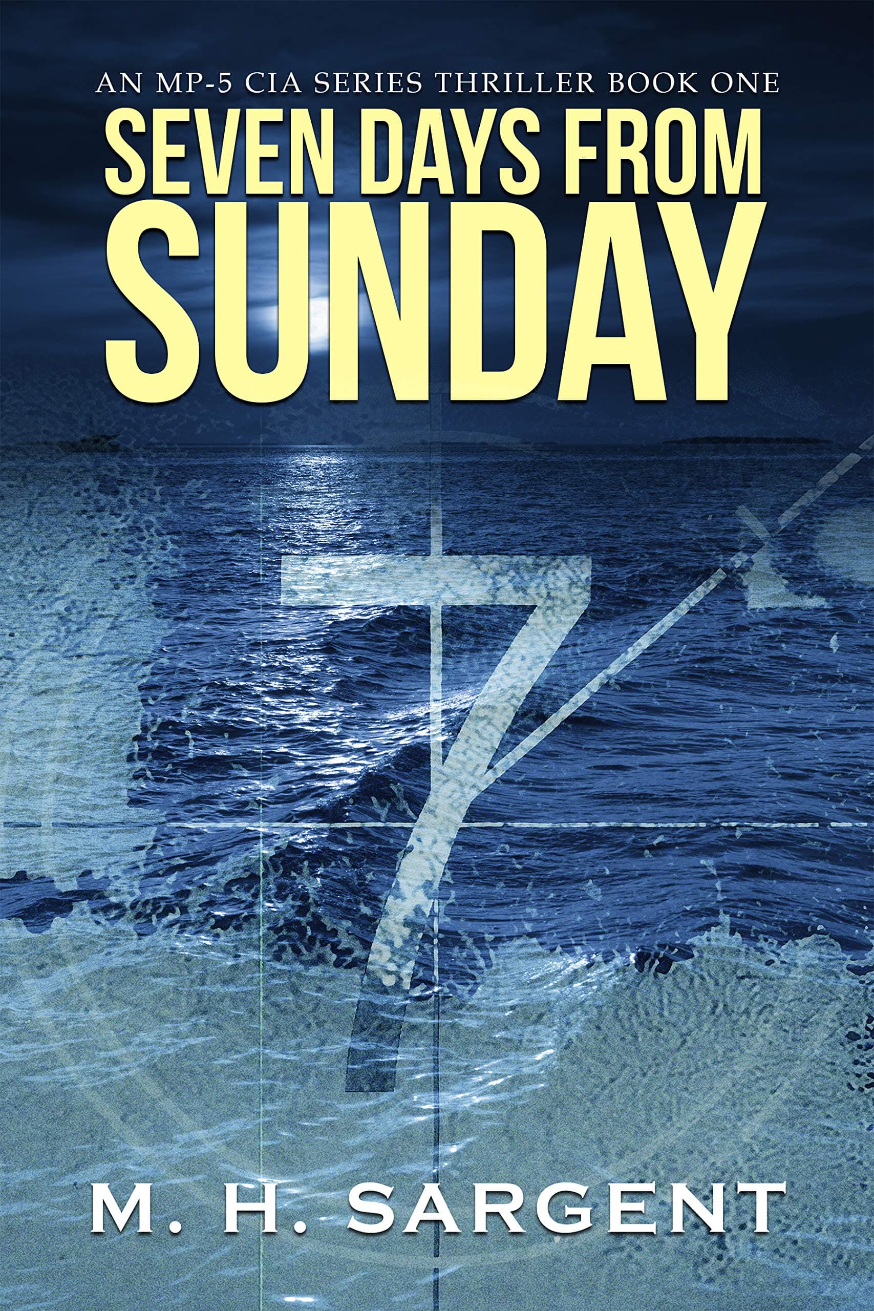 Seven Days From Sunday (An MP-5 CIA Series Thriller Book 1)