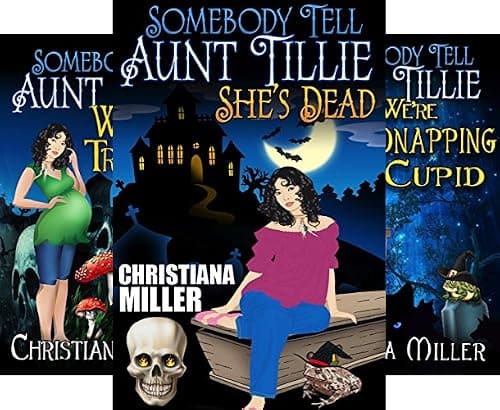Somebody Tell Aunt Tillie She's Dead (The Toad Witch Mysteries Book 1)