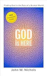 GOD is HERE: Finding God in the Pain of a Broken World (Good News for the Hurting)