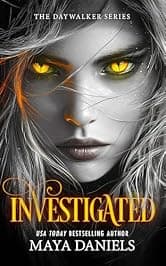 Investigated: An Academy Urban Fantasy Series with Bite, Betrayal, and a Snarky Heroine (Daywalker Series Book 1)