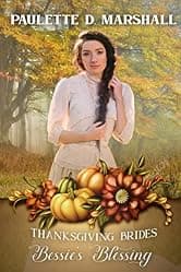 Bessie's Blessing: Thanksgiving Brides Book 2