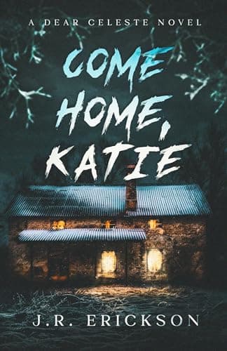 Come Home, Katie (Dear Celeste Book 1)