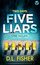 Five Liars: A BRAND NEW utterly addictive psychological thriller with a mind-blowing twist