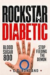 ROCKSTAR DIABETIC: Blood Sugar 800 - Stop Feeding the Demon